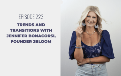 Episode 223: Trends and Transitions with Jennifer Bonacorsi, Founder jBloom