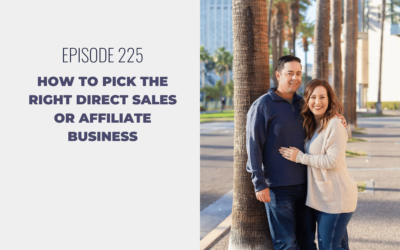 Episode 225: How to Pick the Right Direct Sales or Affiliate Business