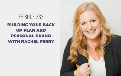 Episode 233: Building Your Back Up Plan and Personal Brand with Rachel Perry