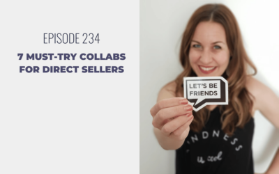 Episode 234: 7 Must-Try Collabs for Direct Sellers