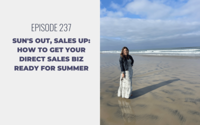 Episode 237: Sun’s Out, Sales Up: How to Get Your Direct Sales Biz Ready for Summer