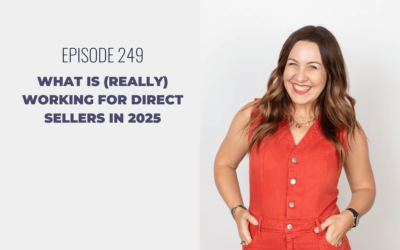 Episode 249: What is (Really) Working for Direct Sellers in 2025