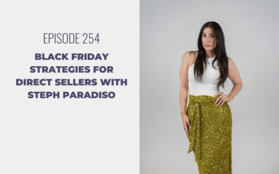 Episode 254: Black Friday Strategies for Direct Sellers with Steph Paradiso