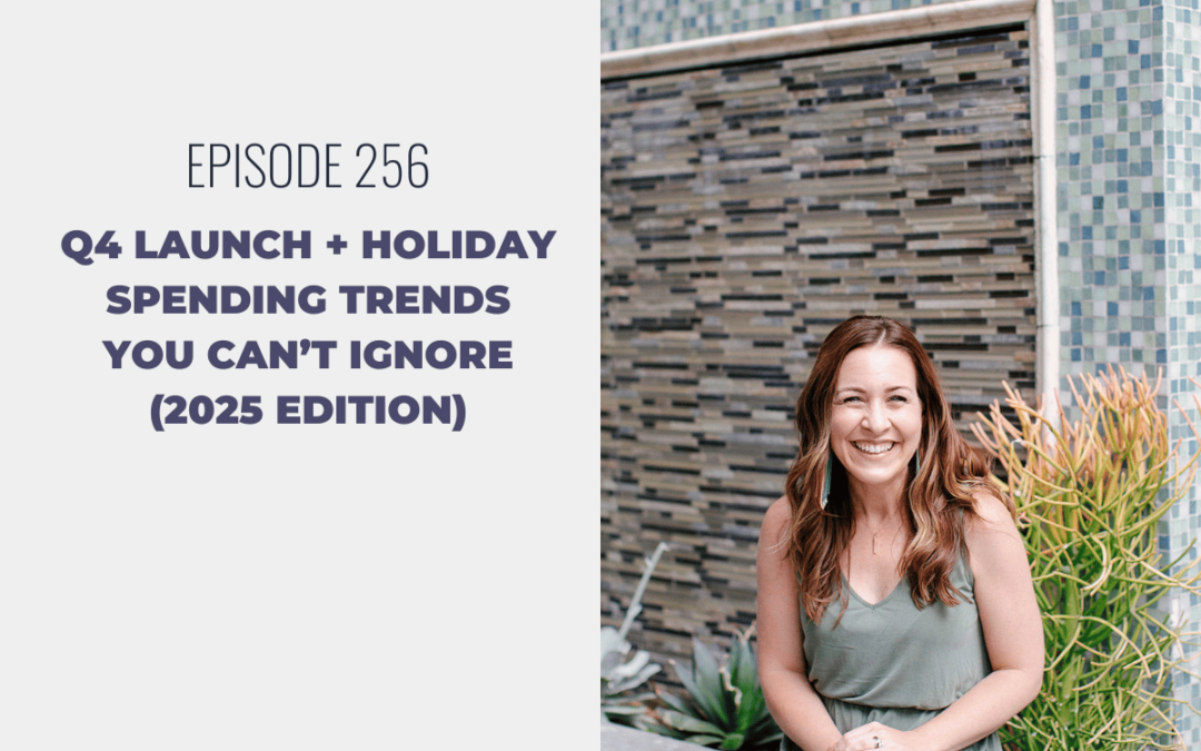 Episode 256: Q4 Launch + Holiday Spending Trends You Can’t Ignore (2025 Edition)