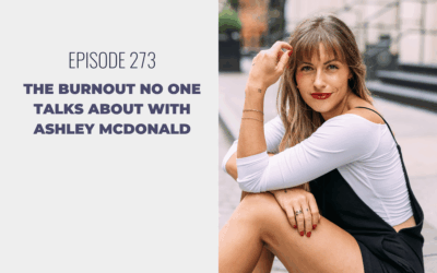 Episode 273: The Burnout No One Talks About with Ashley McDonald