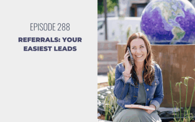 Episode 288: Referrals: Your Easiest Leads