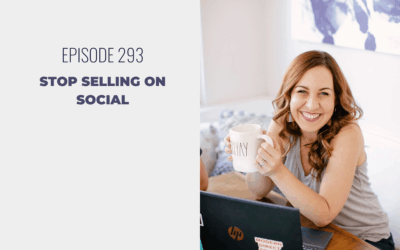 Episode 293: Stop Selling on Social