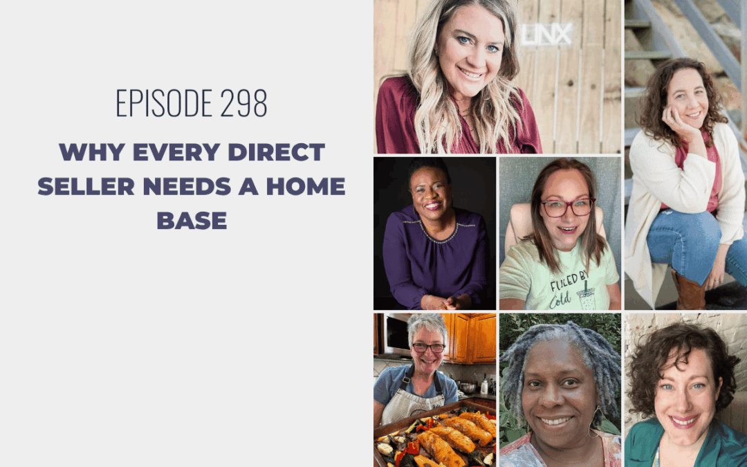 Episode 298: Why Every Direct Seller Needs a Home Base
