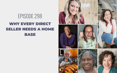 Episode 298: Why Every Direct Seller Needs a Home Base