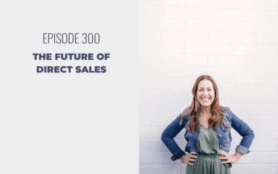 Episode 300: The Future of Direct Sales
