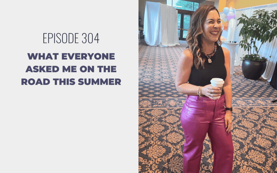 Episode 304: What Everyone Asked Me on the Road This Summer