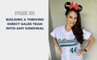 Episode 305: Building a Thriving Direct Sales Team with Amy Konowal