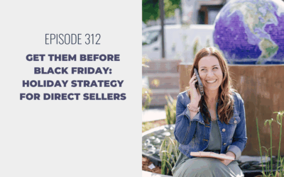 Episode 312: Get Them Before Black Friday: Holiday Strategy for Direct Sellers